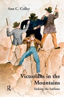 Victorians in the Mountains: Sinking the Sublime by Ann C. Colley