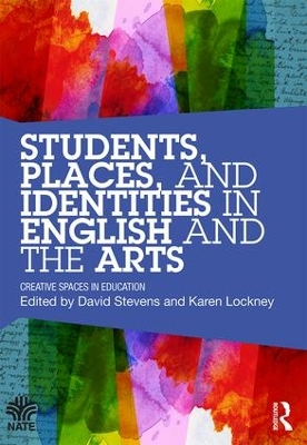 Students, Places and Identities in English and the Arts by DAVID STEVENS