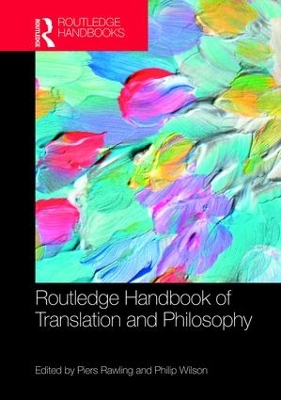 Routledge Handbook of Translation and Philosophy by J Piers Rawling