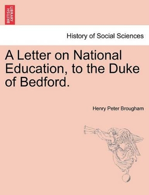 A Letter on National Education, to the Duke of Bedford. book