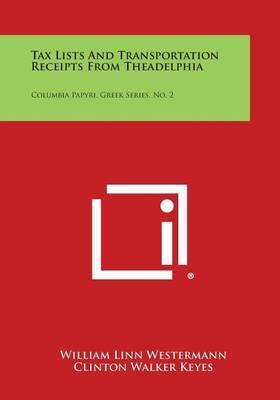 Tax Lists and Transportation Receipts from Theadelphia: Columbia Papyri, Greek Series, No. 2 book