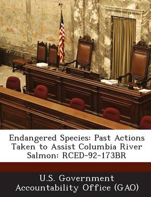 Endangered Species: Past Actions Taken to Assist Columbia River Salmon: Rced-92-173br book