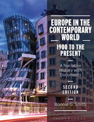 Europe in the Contemporary World: 1900 to the Present: A Narrative History with Documents by Professor Bonnie G. Smith