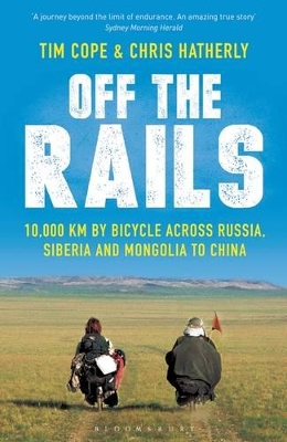 Off The Rails: 10,000 km by Bicycle across Russia, Siberia and Mongolia to China book