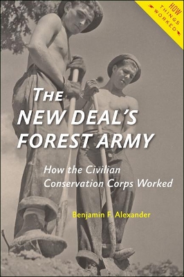 The New Deal's Forest Army by Benjamin F. Alexander