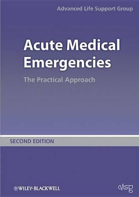 Acute Medical Emergencies: The Practical Approach by Advanced Life Support Group (ALSG)