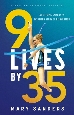 9 Lives by 35: An Olympic Gymnast's Inspiring Story of Reinvention book