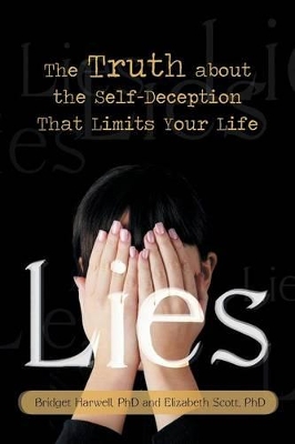 Lies: The Truth about the Self-Deception That Limits Your Life by Bridget Harwell