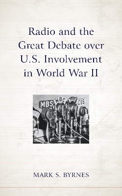 Radio and the Great Debate over U.S. Involvement in World War II book