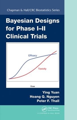 Bayesian Designs for Phase I-II Clinical Trials book