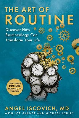 The Art of Routine: Discover How Routineology Can Transform Your Life book