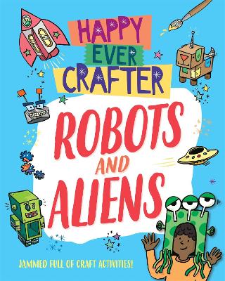 Happy Ever Crafter: Robots and Aliens by Annalees Lim