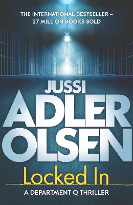 Locked In: the heart-pounding final instalment of the internationally bestselling Department Q series by Jussi Adler-Olsen