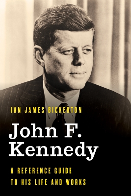 John F. Kennedy: A Reference Guide to His Life and Works book