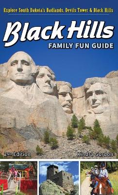 Black Hills Family Fun Guide: Explore South Dakota's Badlands, Devils Tower & Black Hills by Kindra Gordon
