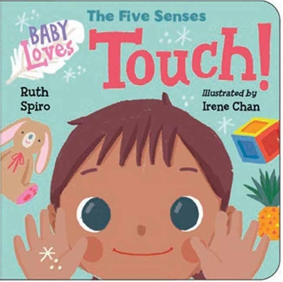 Baby Loves the Five Senses: Touch! by Ruth Spiro