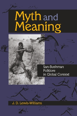 Myth and Meaning: San-Bushman Folklore in Global Context by J. D. Lewis-Williams