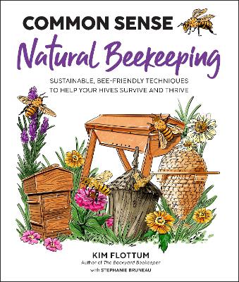 Common Sense Natural Beekeeping: Sustainable, Bee-Friendly Techniques to Help Your Hives Survive and Thrive book