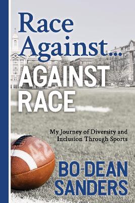 Race Against ... Against Race: My Journey of Diversity and Inclusion Through Sports book