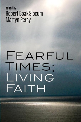 Fearful Times; Living Faith by Robert Boak Slocum