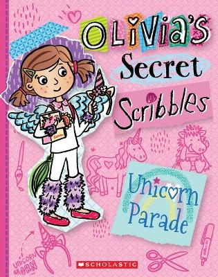 Unicorn Parade (Olivia's Secret Scribbles #9) book