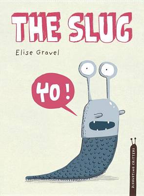 The Slug: The Disgusting Critters Series book