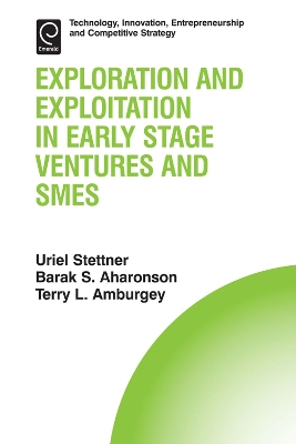 Exploration and Exploitation in Early Stage Ventures and SMEs by Barak S Aharonson