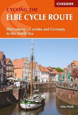 The Elbe Cycle Route: Elberadweg - Czechia and Germany to the North Sea book