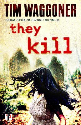 They Kill by Tim Waggoner