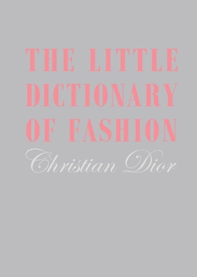 Little Dictionary of Fashion by Christian Dior