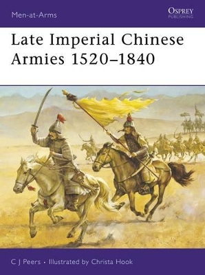 Late Imperial Chinese Armies 1520–1840 by CJ Peers