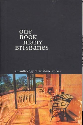 One Book Many Brisbanes: An Anthology of Brisbane Stories book
