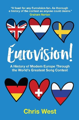 Eurovision!: A History of Modern Europe Through The World's Greatest Song Contest by Chris West