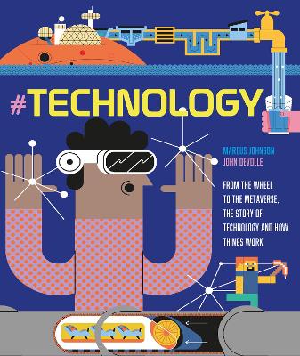 #TECHNOLOGY: From the Wheel to the Metaverse, The Story of Technology and How Things Work book