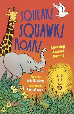 Squeak! Squawk! Roar!: Amazing Animal Poems book