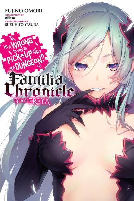 Is It Wrong to Try to Pick Up Girls in a Dungeon? Familia Chronicle, Vol. 2 (light novel) book