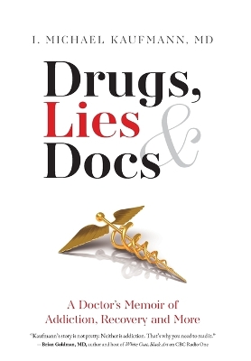 Drugs, Lies & Docs: A Doctor's Memoir of Addiction, Recovery and More book