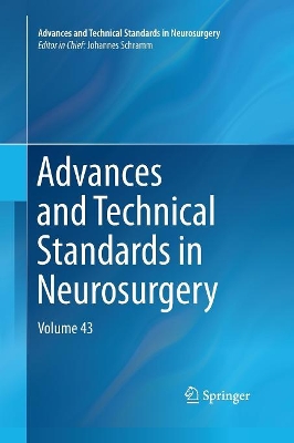 Advances and Technical Standards in Neurosurgery: Volume 43 book