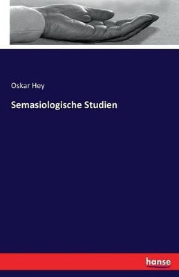 Semasiologische Studien by Oskar Hey