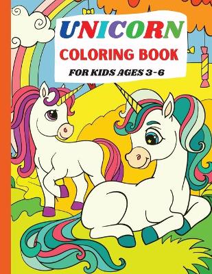 Unicorn Coloring Book: For Kids Ages 3-6 book