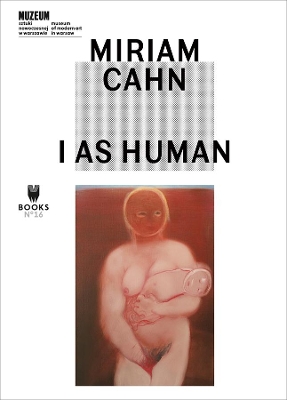 Miriam Cahn – I As Human book