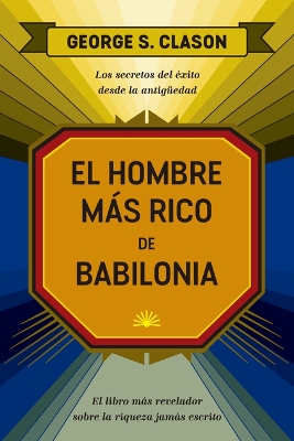 El Hombre Más Rico de Babilonia (the Reachest Man in Babylon Spanish Edition) book