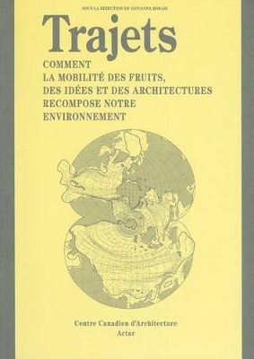 Trajets (Journeys French Ed.): Comment la mobilite des fruits, des idees et des architectures recompose notre environnement book