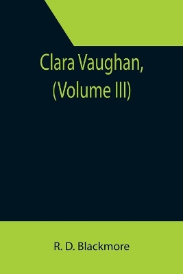 Clara Vaughan, (Volume III) book