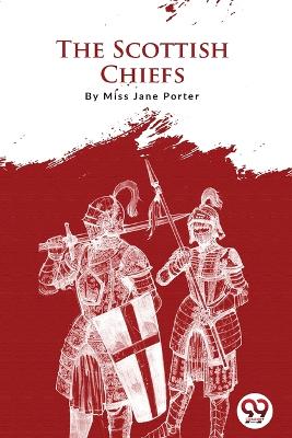 The Scottish Chiefs by Jane Porter