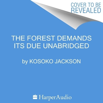The Forest Demands Its Due by Kosoko Jackson