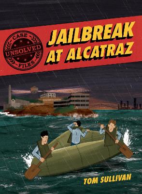 Unsolved Case Files: Jailbreak At Alcatraz: Frank Morris & the Anglin Brothers' Great Escape Graphic Novel book