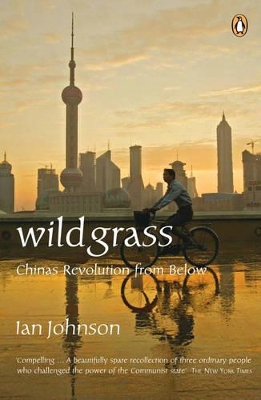 Wild Grass: China's Revolution from Below by Ian Johnson