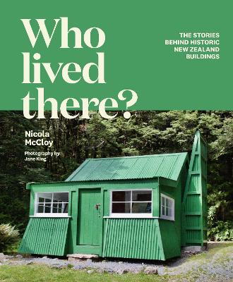 Who Lived There?: The Stories Behind Historic New Zealand Buildings book