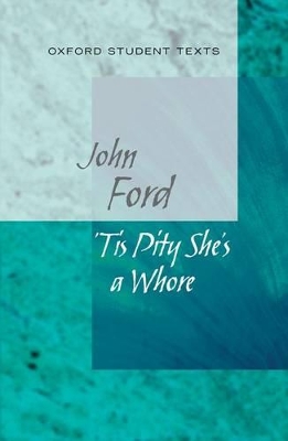 Oxford Student Texts: Tis Pity She's a Whore book